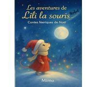 Les aventures de Lili la souris: Contes féériques de Noël