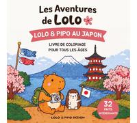 Les aventures de Lolo : Lolo & Pipo au Japon: Livre de coloriage relaxant sur le Japon pour enfants, ados et adultes, avec des faits intéressants, des scènes de voyage et d’adorables personnages