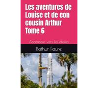 Les aventures de Louise et de con cousin Arthur: Ascenseur vers les étoiles (Les aventures de Louise et de son cousin Arthur)