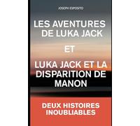 Les aventures de Luka Jack et Luka Jack et la disparation de Manon: Deux Histoires inoubliable (La série Luka Jack)