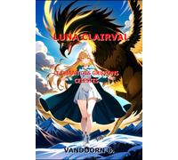 Les Aventures de Luna Clairval - Tome 4: Le Chant des Griffons Célestes