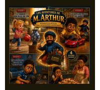 Les aventures de M. Arthur, réparateur des catastrophes enfantines: Compilation des 4 premiers épisodes