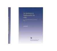 Les Aventures de Mademoiselle Mariette.: Avec 4 Eaux-Fortes Dessinées et Gravées Par Morin.