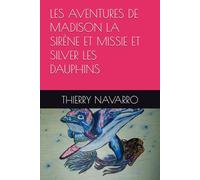 LES AVENTURES DE MADISON LA SIRÈNE ET MISSIE ET SILVER LES DAUPHINS