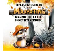 Les Aventures de MARMOTINE: Marmotine et les lunettes perdues