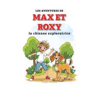 Les aventures de Max et Roxy, la chienne exploratrice