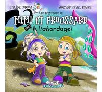 Les aventures de Mimi et Froussard: Tome 1: À l'abordage