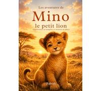 Les aventures de Mino, le petit lion: Apprivoiser sa tempête et trouver sa place