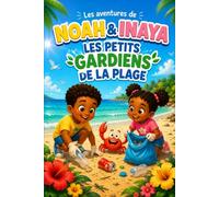 Les aventures de Noah et Inaya: Les petits gardiens de la plage