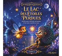 Les Aventures de Pico & Lulu : Le Lac des Étoiles Perdues: Une aventure magique sur l’amitié et la lumière intérieure