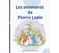 Les aventures de Pierre Lapin (French Edition)