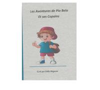 Les Aventures de Pio Belo et ses Copains: Quand un petit bonhomme découvre le monde