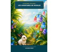 Les aventures de Rosalie: Dix histoires tendres pour grandir et s’endormir (10 histoires, puis dodo !)