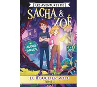 Les aventures de Sacha & Zoé - Le bouclier volé - Tome 1: Livre enfant 6-11 ans | Audio inclus | Aventure fantastique, mystère et amitié | Illustrations originales couleurs