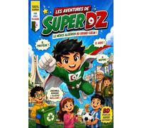 Les Aventures de SuperDZ : Le Super-Héros Algérien au Grand Cœur: Une bande dessinée pleine d'action, d'humour et de valeurs positives pour les enfants dès 6 ans