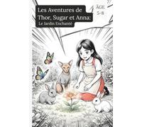 Les Aventures de Thor, Sugar et Anna: Le Jardin Enchanté(Bandes dessinées pour enfants) (THOR(french))