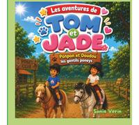 Les Aventures de Tom et Jade ( Tome 4 ): Ponpon et Doudou, les gentils poneys - Une histoire amusante de découverte pour les petits de 3 à 5 ans (Les ... et de rires pour les enfants de 3 à 5 ans)