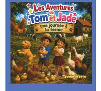 Les Aventures de Tom et Jade - Une journée à la ferme ( Tome 6 ): Découverte des animaux de ferme pour enfants de 3 à 5 ans (Les Aventures de Tom et ... et de rires pour les enfants de 3 à 5 ans)
