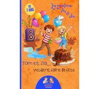 Les aventures de Tom & Zia - Tom & Zia... veulent faire la fête.: Livre enfant 7/10 ans - Histoire d' aventure, d'humour et d'amitié.