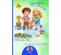 Les aventures de Tom & Zia - Tom & Zia... veulent un animal: Un roman jeunesse hilarant sur les animaux et les bêtises - aventure drôle pour enfants dès 7 ans