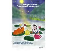 Les aventures de Tomy avec ses amis fantastiques: Tomy et son ami, Koulmer, le crapaud magique du marais