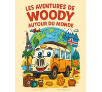 Les aventures de Woody autour du monde: Un livre illustré pour petits explorateurs