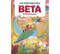 Les aventures dels Beta 2. El Charliesaure (Lectors avançats)