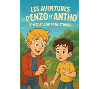 Les Aventures d'Enzo et Antho: Le Médaillon Préhistorique