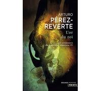 Les Aventures du Capitaine Alatriste: L'Or du roi (Les Grands Romans)