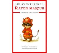 Les Aventures du Raton masqué - le camion de pompiers: Histoire pour enfant à partir de 2 ans