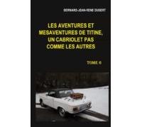 Les Aventures Et Mésaventures De Titine Un Cabriolet Pas Comme Les Aut