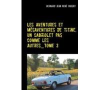 Les Aventures Et Mésaventures De Titine Un Cabriolet Pas Comme Les Aut
