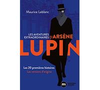 Les aventures extraordinaires d'Arsène Lupin: Les 20 premières histoires
