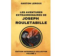 Les Aventures Extraordinaires de Joseph Rouletabille - Édition Intégrale Collector Volume 2: Les Étranges Noces de Rouletabille | Rouletabille chez ... | Rouletabille chez les Bohémiens