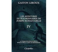 Les aventures extraordinaires de Joseph Rouletabille IV: Le crime de Rouletabille - Rouletabille chez les bohémiens