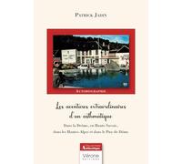 Les aventures extraordinaires d'un asthmatique: Dans la Drôme, en Haute-Savoie, dans les Hautes-Alpes et dans le Puy-de-Dôme