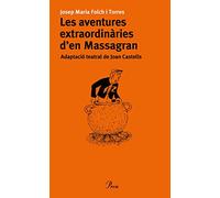 Les aventures extraordinàries d'en Massagran: Adaptació teatral de Joan Castells (PROA-TNC)