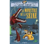 Les aventures fantastiques de Sacré-Coeur - Le monstre de la Seine