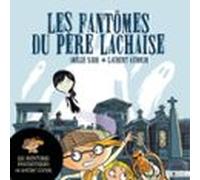 Les aventures fantastiques de Sacré-Coeur (Tome 1) - Les Fantômes du Père Lachaise