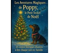 Les Aventures Magiques de Poppy, le Petit chien Teckel de Noël - 25 pages d’Histoires et minis Contes Féeriques Illustrées pour Enfants, Pleines de ... Magie d’Hiver à Lire Chaque Soir en Famille