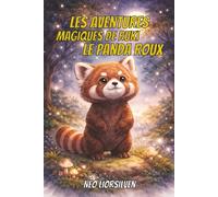 Les aventures magiques de Ruki le Panda Roux: 36 histoires apaisantes pour s’endormir en douceur