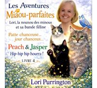 Les Aventures Miaou-parfaites Lori, la nounou des minous et sa bande féline: Peach & Jasper L’Orteil Chanceux Livre 4