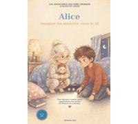 LES AVENTURES QUI FONT GRANDIR D'ALICE ET LOUIS: Alice imagine un monstre sous le lit