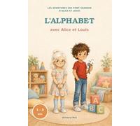 LES AVENTURES QUI FONT GRANDIR D'ALICE ET LOUIS: L'alphabet avec Alice et Louis