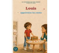 LES AVENTURES QUI FONT GRANDIR D'ALICE ET LOUIS: Louis apprivoise les mots