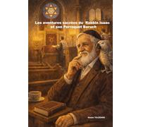 Les aventures sacrées du Rabbin Isaac et son Perroquet Baruch: Le voyage insolite d'un sage et de son compagnon ailé.