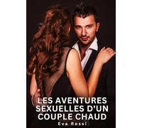 Les Aventures Sexuelles d'un Couple Chaud: Nouvelles Erotiques pour Adultes - Histoires de Sexe Explicites et Taboues (Interdites & Hard): 737