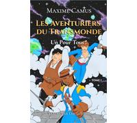 Les Aventuriers du transmonde: Un Pour Tous !