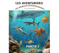 Les aventuriers tome 5: les animaux extraordinaires partie 1