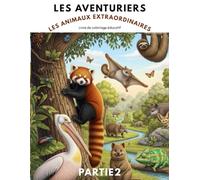 Les aventuriers tome 5: Les animaux extraordinaires partie 2